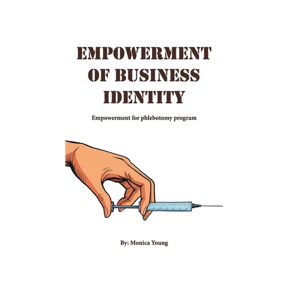 Empowerment Of Business Identity: Empowerment For Phlebotomy Program, (Paperback)