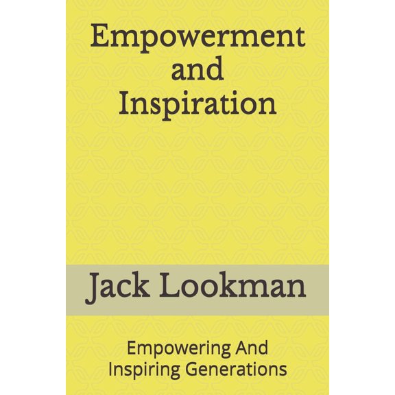 Empowerment and Inspiration: Empowering And Inspiring Generations, (Paperback)