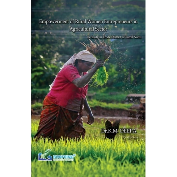 Empowerment of Rural Women Entrepreneurs in Agricultural Sector A Study in Erode District of Tamil Nadu, (Paperback)