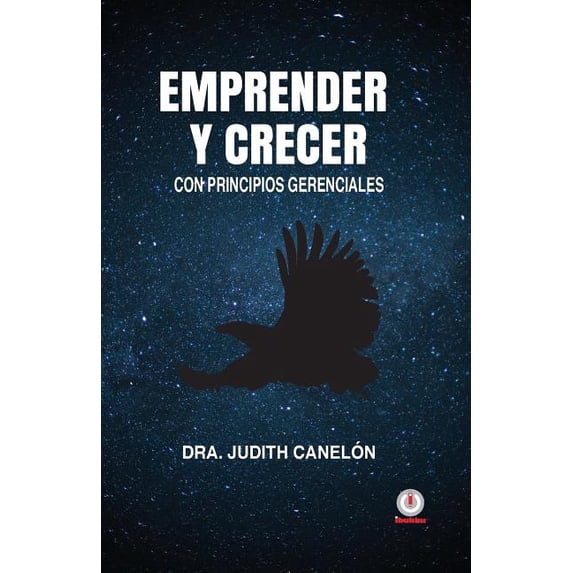Emprender y crecer: Con principios gerenciales Spanish Edition Paperback 1640860282 9781640860285 Judith Canelon