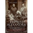 thumbnail image 1 of Empress Alexandra: The Special Relationship Between Russia's Last Tsarina and Queen Victoria (Hardcover), 1 of 1