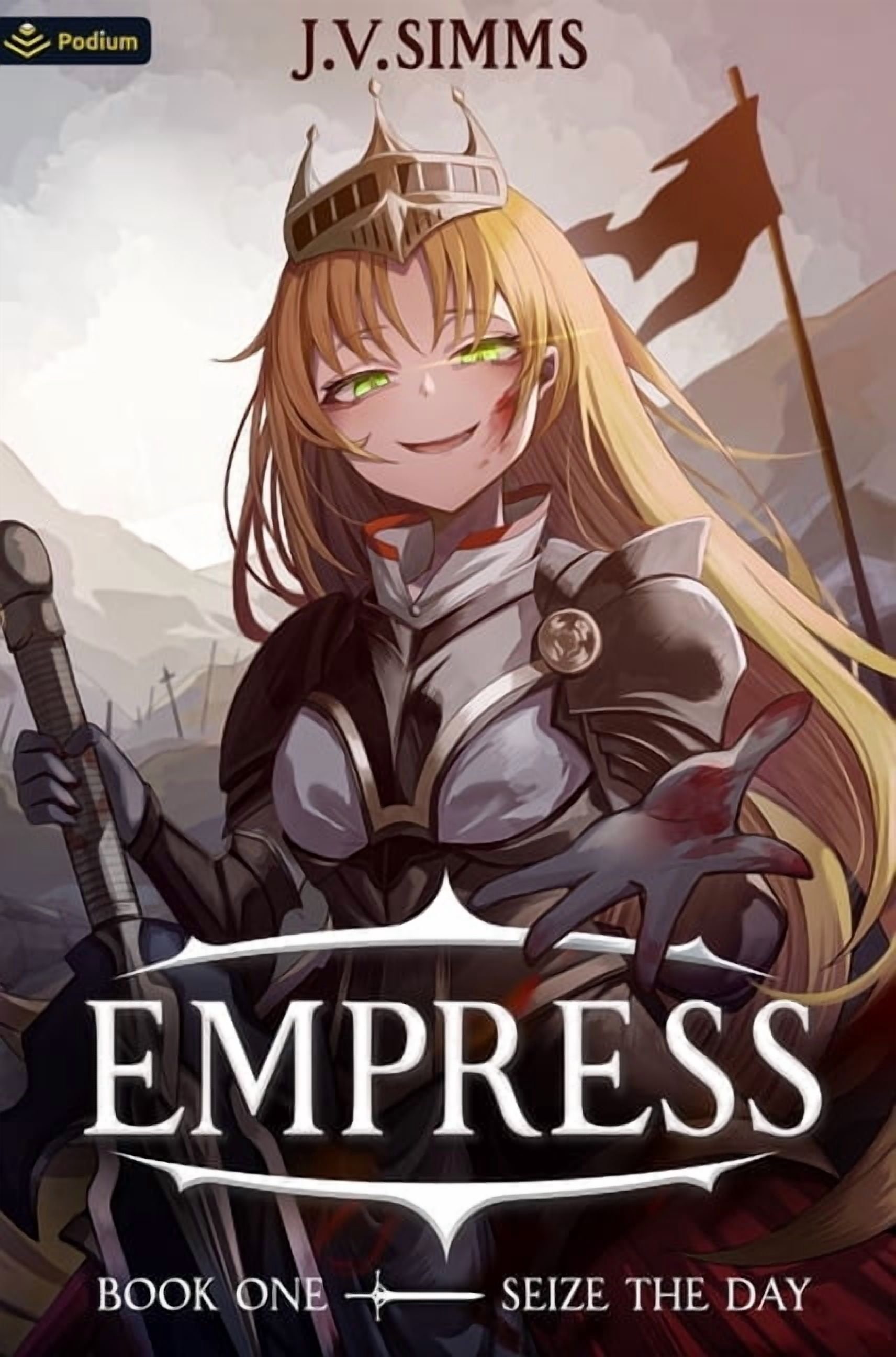 Empress Seize the Day: A World Conquest Isekai, Book 1, (Paperback