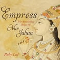 thumbnail image 1 of Empress: The Astonishing Reign of Nur Jahan (Audiobook), 1 of 1