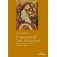 thumbnail image 1 of Empresses of Late Byzantium: Foreign Brides, Mediators and Pious Women (Hardcover), 1 of 1