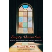 Empty Admiration Robert Lewis Dabneys Expository Homiletic, Paperback