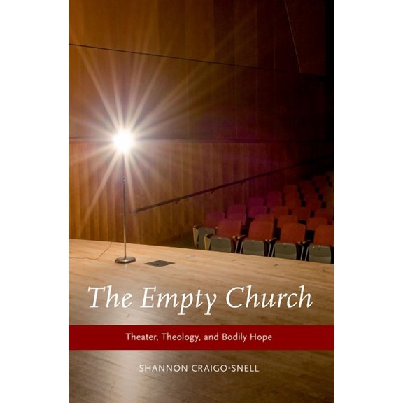 Empty Church: Theater, Theology, and Bodily Hope, (Paperback)