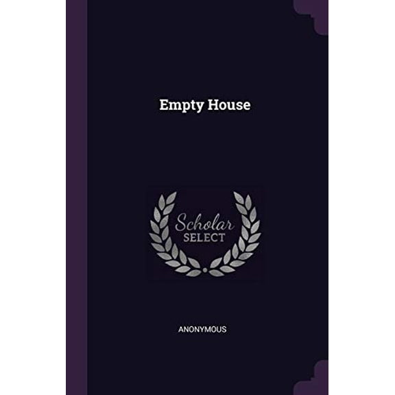 Empty House Paperback 1377853799 9781377853796 Anonymous