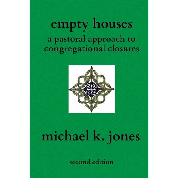 Empty Houses: A Pastoral Approach to Congregational Closures  Paperback  1989977006 9781989977002 Michael K Jones