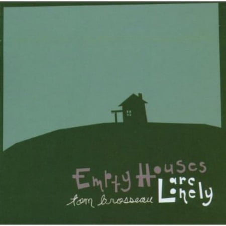 Empty Houses Are Lonely