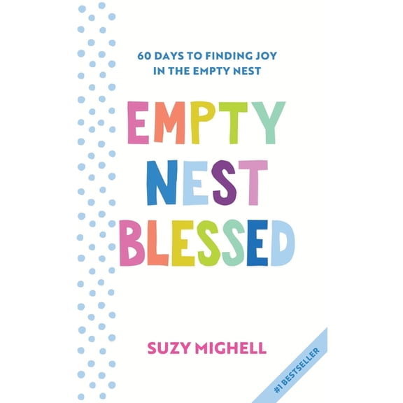 Empty Nest Blessed: 60 Days to Finding Joy in the Empty Nest, (Paperback)