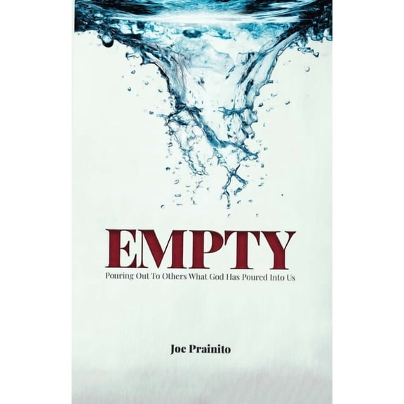 Empty: Pouring Out to Others What God Has Poured Into Us, (Paperback)