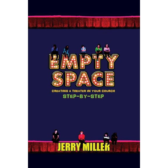 Empty Space: Creating A Theatre in Your Church Step by Step