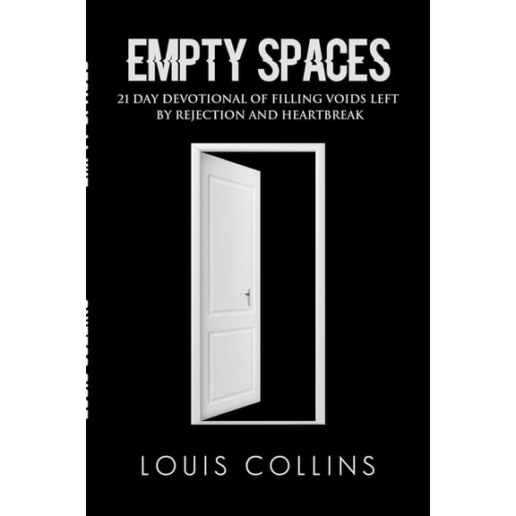 Empty Spaces: 21 Day Devotional of Filling Voids left by Rejection and Heartbreak, (Paperback)