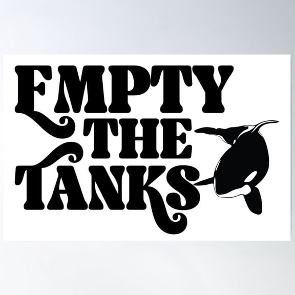Empty The Tanks , Orca Whale For Orca Lover, Ocean Conservation Killer Whale Gift Animal Activism Poster Wall Art, Modern Wall Decor For Living Room Bedroom, 8x12 UNFRAMED