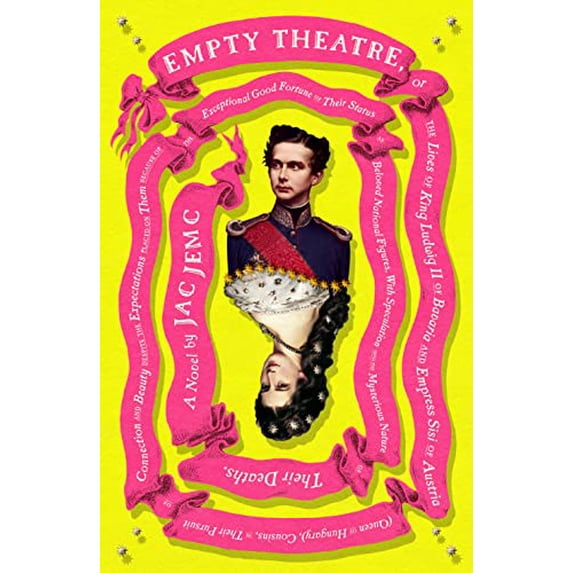 Pre-Owned Empty Theatre: A Novel: Or the Lives of King Ludwig II of Bavaria and Empress Sisi of Austria (Queen of Hungary), Cousins, in Their Pursuit of (Hardcover) 0374277923 9780374277925