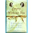 thumbnail image 1 of Pre-Owned Empty Without You: The Intimate Letters of Eleanor Roosevelt and Lorena Hickok (Hardcover) 0684849283 9780684849287, 1 of 1