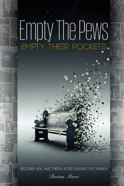 Empty the Pews; Empty Their Pockets: Recover, Heal and Thrive After Leaving the Church, (Paperback)
