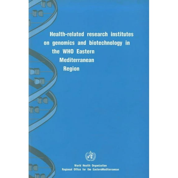 Emro Publication Health-Related Research Institutes on Genomics and Biotechnology in the WHO Eastern Mediterranean Region, (Paperback)