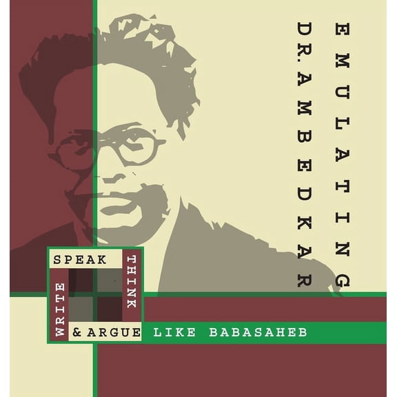 Emulating Dr. Ambedkar: Think, Speak, Write and Argue Like Babasaheb, (Hardcover)
