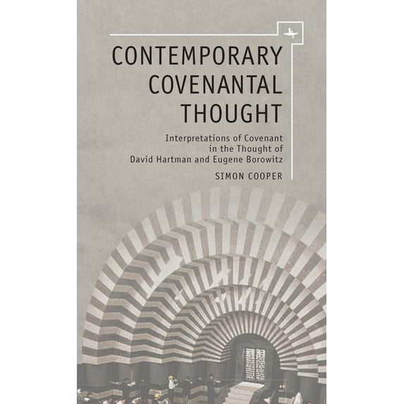 Emunot: Jewish Philosophy and Kabbalah Contemporary Covenantal Thought: Interpretations of Covenant in the Thought of David Hartman and Eugene Borowitz, (Hardcover)
