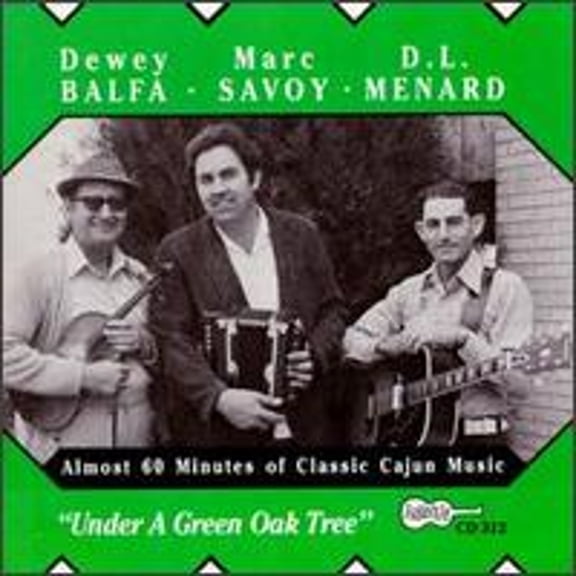 Pre-Owned En Bas du Chene Vert (Under a Green Oak Tree) (CD 0096297031223) by Dewey Balfa / Marc Savoy / D.L. Menard