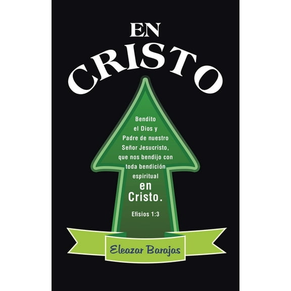 En Cristo: Bendito El Dios Y Padre De Nuestro Se?or Jesucristo, Que Nos Bendijo Con Toda Bendici?n Espiritual En Cristo. Efisios 1:3