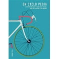 thumbnail image 1 of En Cyclo Pedia : Everything You Need to Know about Cycling, from the Essential to the Obscure (Paperback), 1 of 1