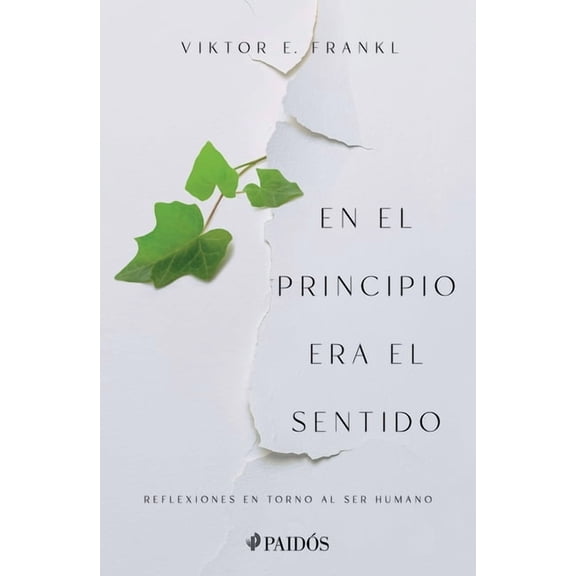 En El Principio Era El Sentido: Reflexiones En Torno Al Ser Humano (Paperback) by Viktor E Frankl