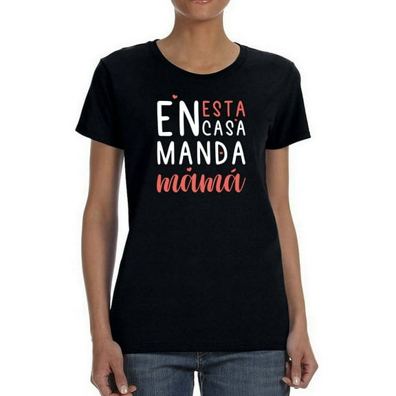 En Esta Casa Manda Mama Women T-Shirt, Female 3X-Large
