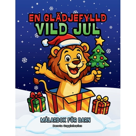 En Gldjefylld Vild Jul, Mlarbok fr Barn: Julmlarbild med sta vilda djur som njuter av julen, (Paperback)