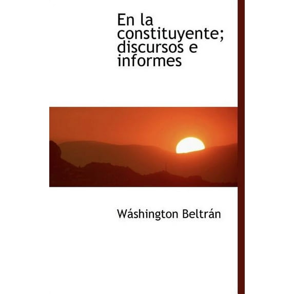 En La Constituyente; Discursos E Informes (Hardcover)