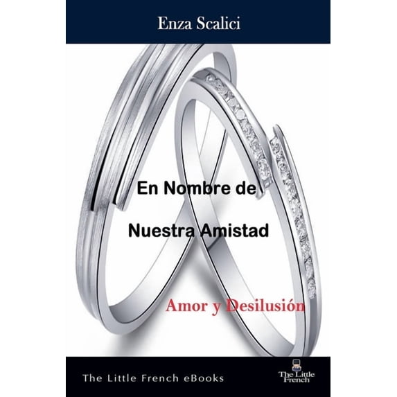 En Nombre de Nuestra Amistad Amor y Desilusión, (Paperback)