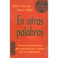 thumbnail image 1 of Pre-Owned En Otras Palabras : Perfeccionamiento del EspaÃ±ol Por Medio de la TraducciÃ³n (Paperback) 9780878401338, 1 of 1
