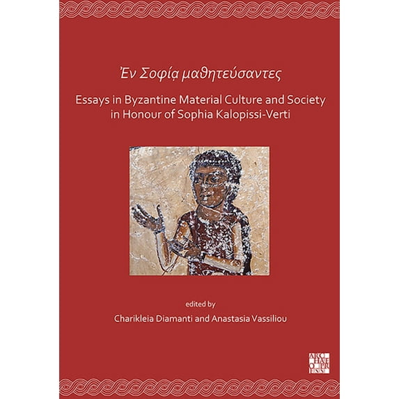 En Sofia Mathitefsantes: Essays in Byzantine Material Culture and Society in Honour of Sophia Kalopissi-Verti (Paperback)