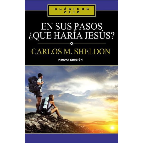 Clsicos Clie El En Sus Pasos, Qu Hara Jess?, (Paperback)