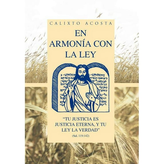En armon?a con la ley : Tu Justicia Es Justicia Eterna, Y Tu Ley La Verdad (Sal. 119:142)
