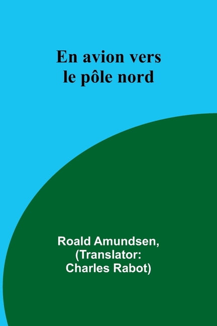 En avion vers le pôle nord, (Paperback)