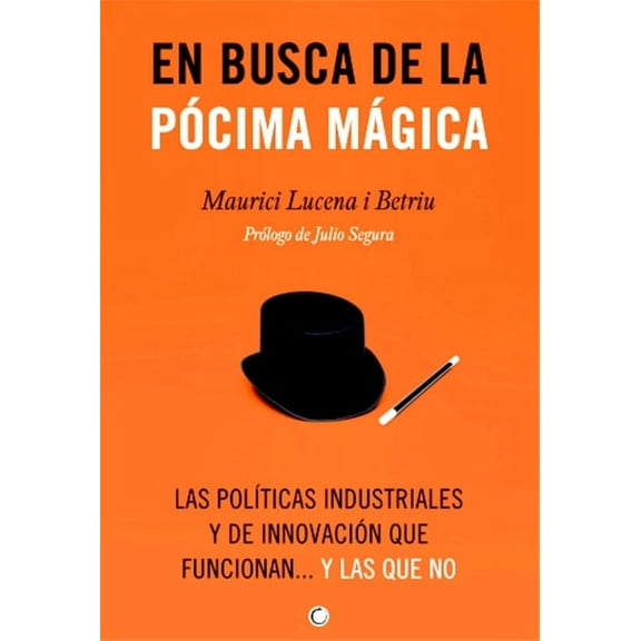 En busca de la pcima mgica : Las polticas industriales y de innovacin que funcionan... y las que no (Paperback)