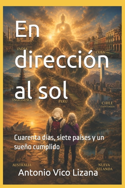 En direcciÃ³n al sol: Cuarenta dÃ­as, siete paÃ­ses y un sueÃ±o cumplido, (Paperback)