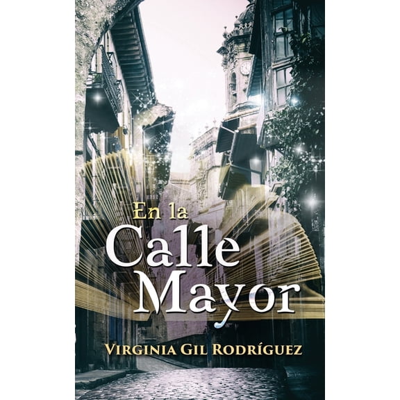 En la Calle Mayor: realismo mgico para ser feliz., (Paperback)