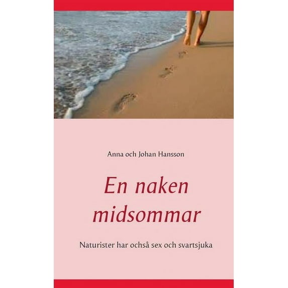 En naken midsommar : Naturister har ochså sex och svartsjuka (Paperback)