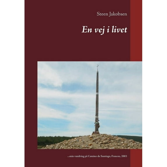 En vej i livet: ...min vandring på Camino de Santiago, Frances, 2003, (Paperback)