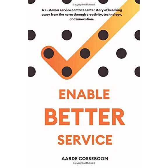 Pre-Owned Enable Better Service: A Customer Service Contact Center Story of Breaking Away from the Norm Through Creativity, Technology and Innovation. (Paperback) 1798035812 9781798035818