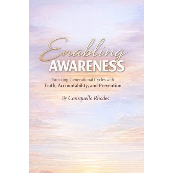 Enabling Awareness: Breaking Generational Cycles with Truth, Accountability, and Prevention, (Paperback)