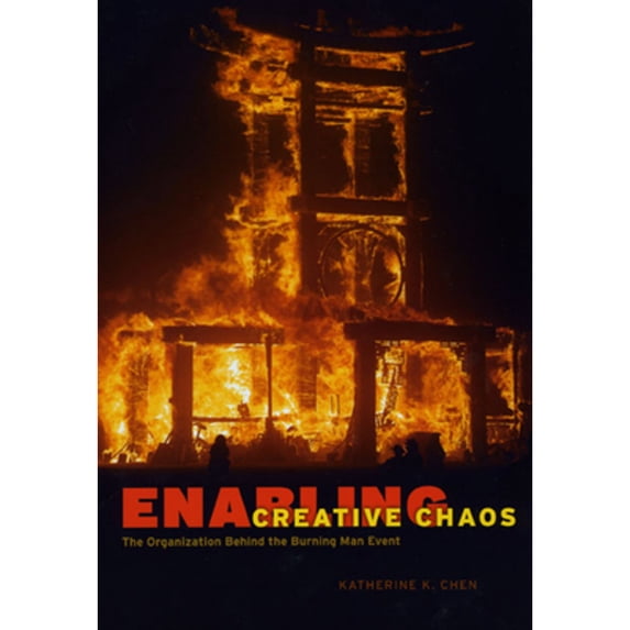 Pre-Owned Enabling Creative Chaos : The Organization Behind the Burning Man Event (Paperback) 9780226102382