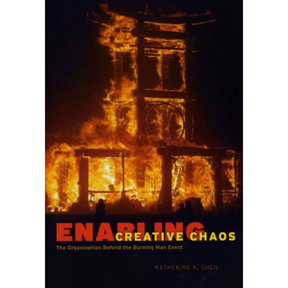 Enabling Creative Chaos: The Organization Behind the Burning Man Event, (Paperback)