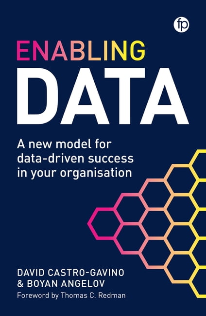 Enabling Data: A New Model for Data-Driven Success in Your Organization, (Paperback)