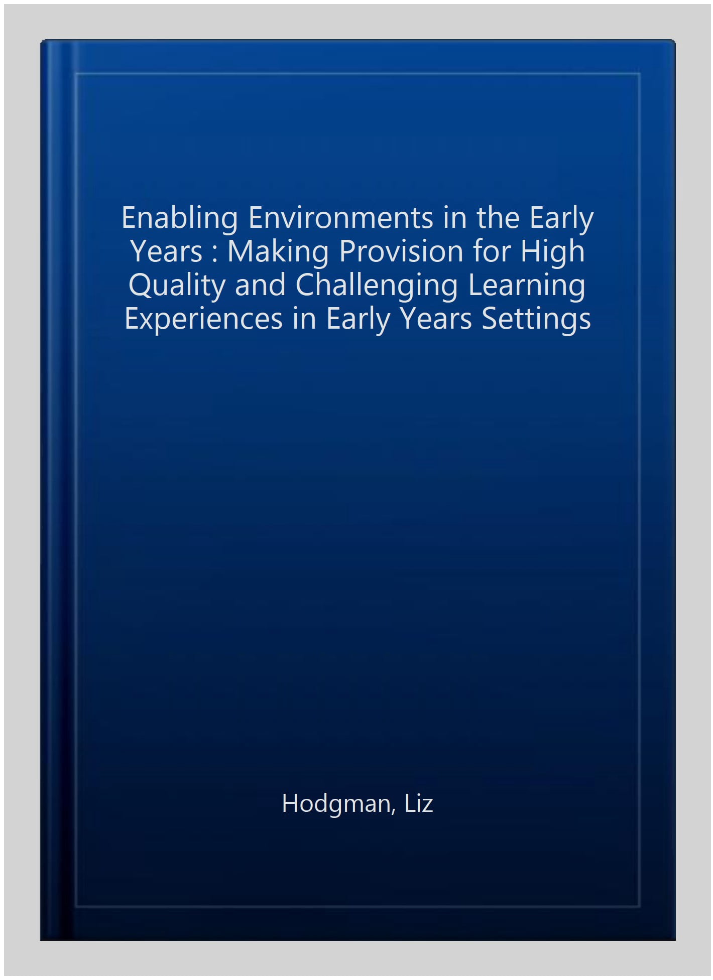 Enabling Environments in the Early Years Liz Hodgman (Paperback ...