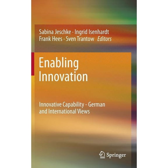 Enabling Innovation: Innovative Capability - German and International Views, (Hardcover)