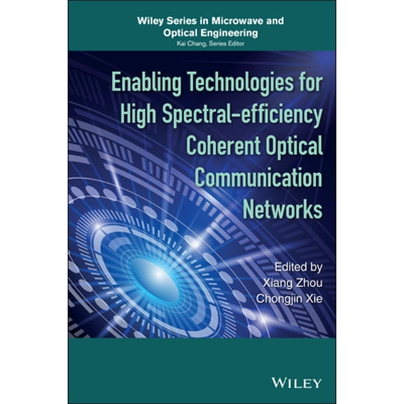 Pre-Owned Enabling Technologies for High Spectral-Efficiency Coherent Optical Communication Networks (Wiley Series in Microwave and Optical Engineering) Paperback